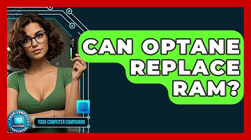 Can Optane Replace RAM? - Your Computer Companion