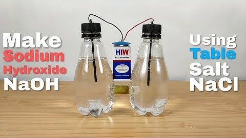 How to make sodium hydroxide (NaOH) using table salt (NaCl) by electrolysis at home