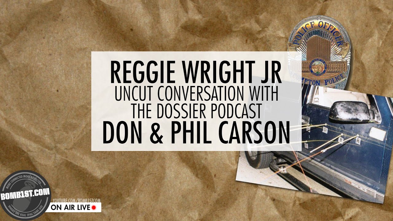 Reggie Wright Talks With The Dossier Podcast's Phil Caron & Don. Biggie, Tupac and Greg Kading Uncut