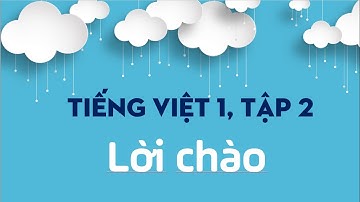 Lời chào, Tiếng Việt 1, tập 2, Kết nối tri thức với cuộc sống