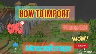 How to import minecraft maps in prisma 3d