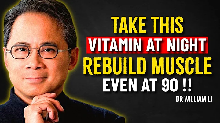 Dr William Li | Take THESE 4 Vitamins at Night to Rebuild Muscle Overnight – But Avoid These 2