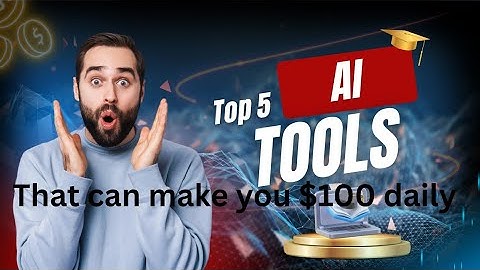 5 AI tools that can make you $100 daily even if your broke 