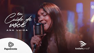 Ana Luiza | Eu Cuido De Você [Live Session]