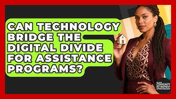 Can Technology Bridge The Digital Divide For Assistance Programs?