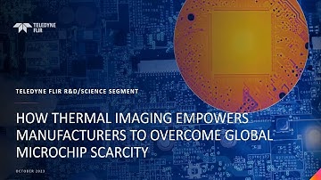 Webinar: How thermal imaging empowers manufacturers to overcome global microchip scarcity