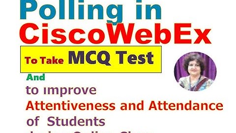 Webex Polling Feature: To take MCQ test and  to improve Attentiveness & Attendance of Students