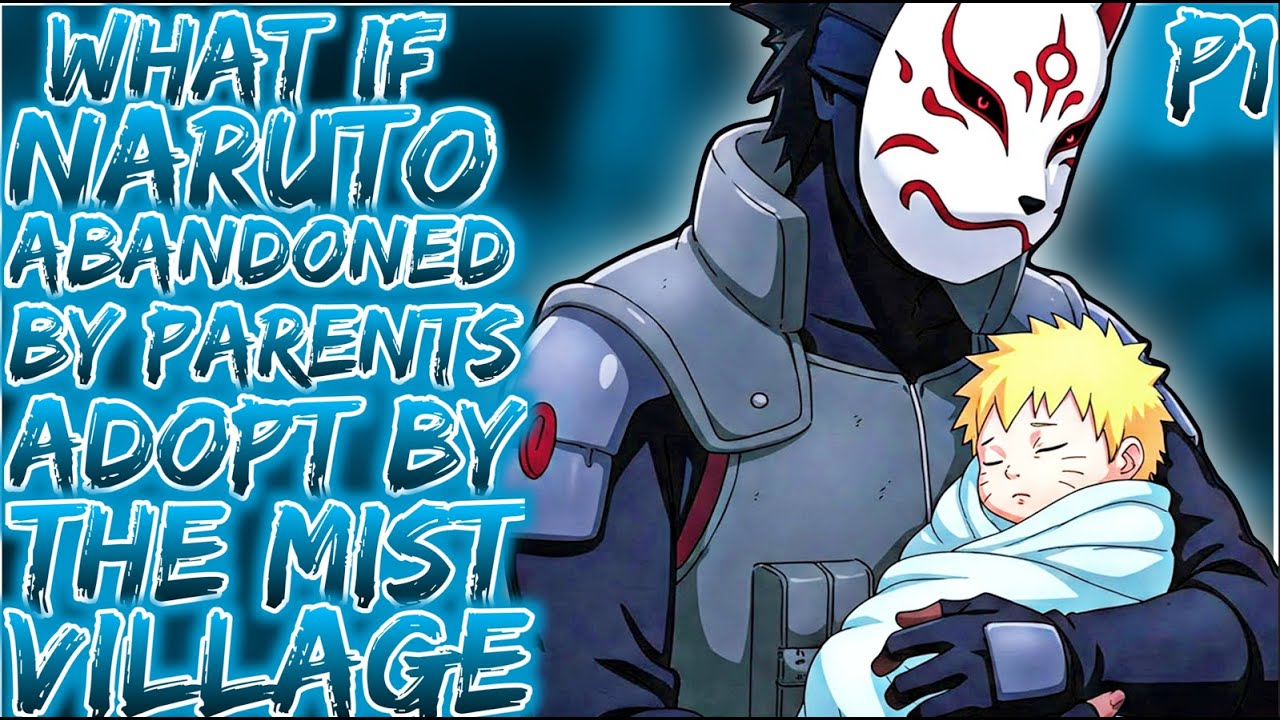 What If Naruto Abandoned By Parents And Adopt By Mist Village