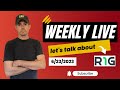 Weekly Live - Let&#39;s talk about RIG &amp; trucking
