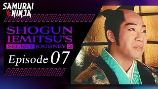 Shogun Iemitsu's Secret JourneyⅡ Full Episode 7 | SAMURAI VS NINJA | English Sub