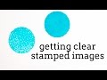 How To Get a Clear Stamped Image
