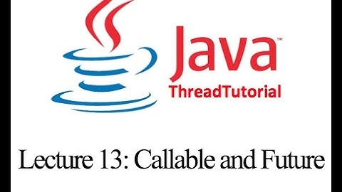 Java Multithreading Lecture 13: Callable and Future