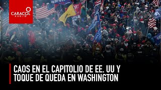Caos en el Capitolio de EEUU y toque de queda en Washington | Caracol Radio