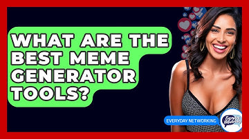 What Are The Best Meme Generator Tools? - Everyday-Networking
