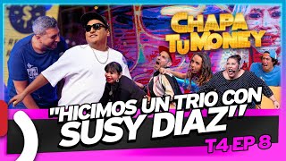 "HICIMOS UN TRÍO CON SUSY DÍAZ" - CHAPA TU MONEY