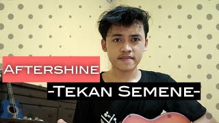 Aftershine - Tekan Semene Cover Teguh Riyadi