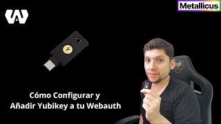 Cómo Configurar tu Yubikey y Añadirlo en Webauth para Firmar Transacciones #metallicus