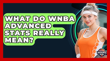 What Do WNBA Advanced Stats Really Mean? - Womens Hoops Hub