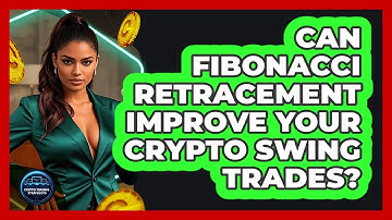 Can Fibonacci Retracement Improve Your Crypto Swing Trades? - Crypto Trading Strategists