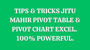Tips & Tricks Jitu Mahir Pivot Table & Pivot Chart Microsoft Excel Super Cepat | 100 % Lengkap