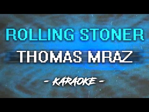 Thomas Mraz - Rolling Stoner (Караоке)