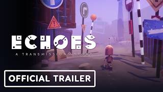 Echoes: A Transmissions Story - Official Announcement Trailer