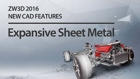 0060_ZW3D 2016 CAD - Expansive Sheet Metal
