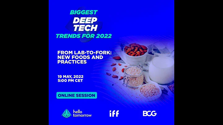 Biggest Deep Tech Trends 2022 by Hello Tomorrow & BCG | Session 2 | From Lab to Fork,
