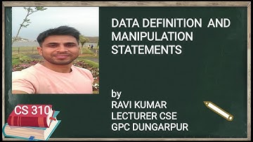 CS310 DATA DEFINITION AND DATA MANIPULATION STATEMENTS BY RAVI KUMAR, GPC DUNGARPUR