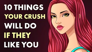 10 Things Your Crush Does If They Like You
