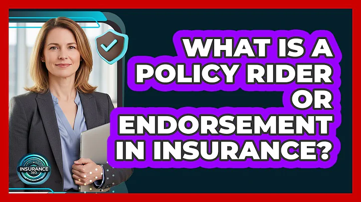 What Is A Policy Rider Or Endorsement In Insurance? - InsuranceGuide360.com