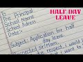 Half day leave application to principal in english  application for half day leave  application