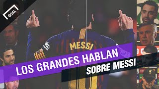 El mundo del fútbol se rinde ante Messi: qué dicen sobre la Pulga los que más saben