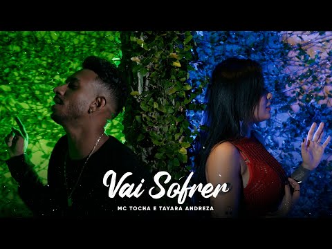 Mc Tocha e Tayara Andreza - Vai Sofrer (Clipe Oficial)