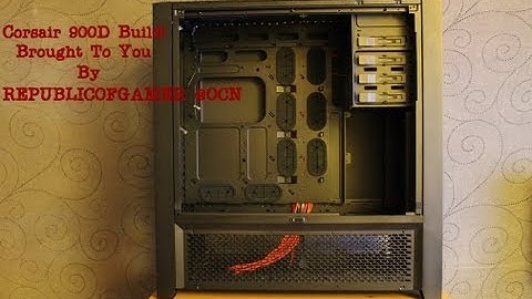 Corsair 900D Build: Part 1 The Hardware