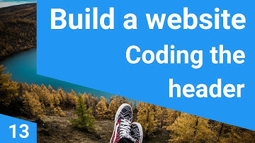 Build a responsive website tutorial 13 -  Making the header and nav