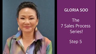 The 7 Sales Process Series - Step 5 | GLORIA SOO