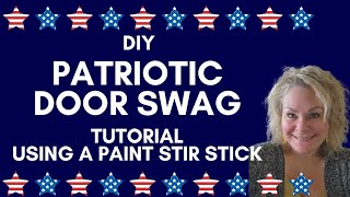 *NEW* DOOR SWAG WREATH TUTORIAL USING A PAINT STIR STICK | Easy DIY Patriotic Deco Mesh Door Swag