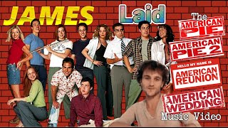 James - Laid (The American Pie 1, 2, Wedding & Reunion Music Video)