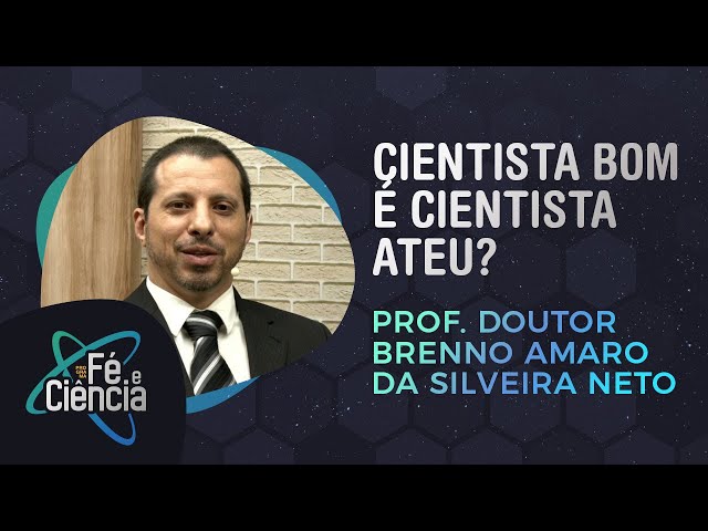 Cientista bom é cientista ateu? | Prof. Doutor Brenno A. da S. Neto | Episódio 18 | Fé & Ciência
