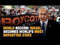 World Record: Israel Becomes The World's Most Boycotted State As International Pressure Intensifies