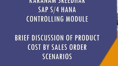 SAP CO - Brief Discussion of Product Cost by Sales Order Scenarios.