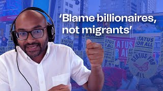 Blame billionaires, not migrants