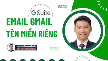 Hướng dẫn tạo email gmail theo tên miền riêng  google gsuite làm Email Marketing mới nhất