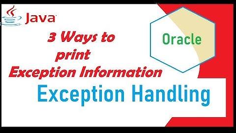 Methods to print Exception Information In Exception Handling JAVA