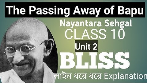 THE PASSING AWAY OF BAPU. UNIT 2. (Nayantara Sehgal). Class 10 Bliss. Class X English Seen reading