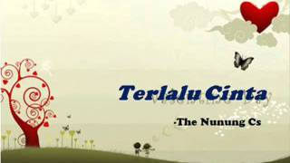 Video thumbnail of "Terlalu Cinta -the Nunung CS."