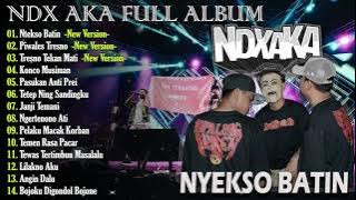 NDX AKA Full Album Terbaru 2024 Lagu Jawa Viral - Nyekso Batin New Version
