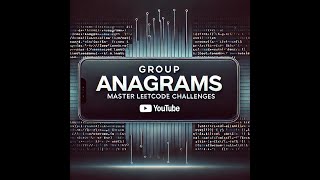 Group Anagrams | Master LeetCode Solutions in Minutes