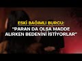 Eski baml burcu paran olsa da madde alrken bedenini stiyorlar  yaanm hayatlar b37